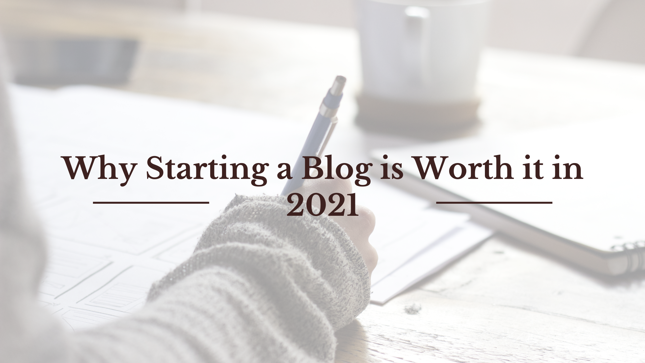Why Starting a Blog is Worth it in 2021
