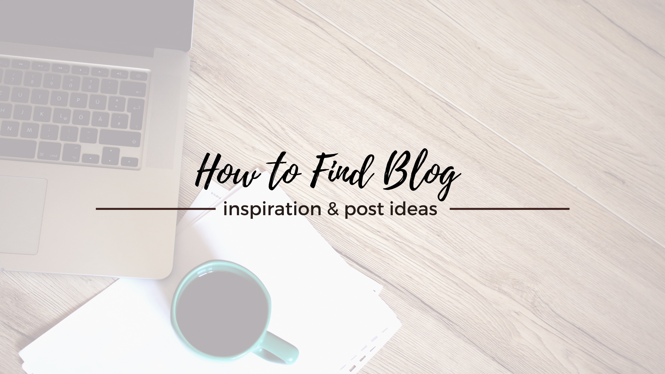 How to Find Blog Inspiration